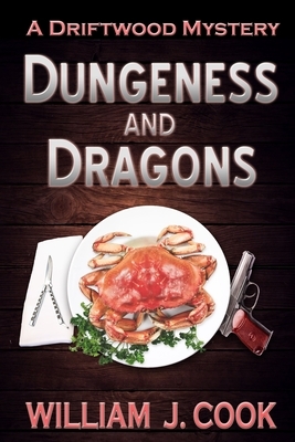 Dungeness and Dragons: A Driftwood Mystery by William Cook