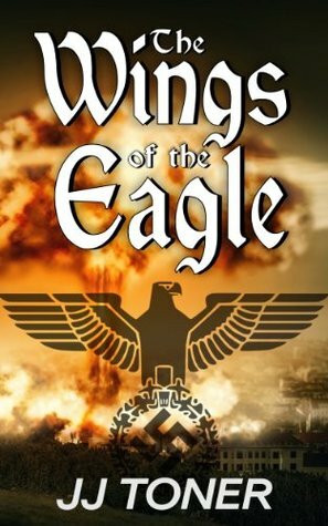 The Wings of the Eagle by J.J. Toner