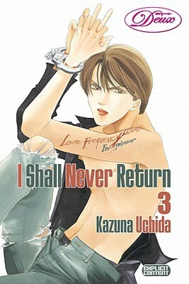 I Shall Never Return Volume 3 by Kazuna Uchida