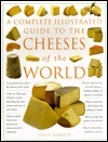 The Complete Illustrated Guide to Cheeses of the World by Juliet Harbutt