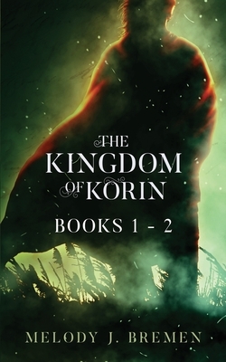 The Kingdom of Korin: Books 1-2 by Melody J. Bremen