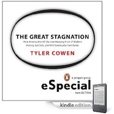 The Great Stagnation: How America Ate All The Low-Hanging Fruit of Modern History, Got Sick, and Will (Eventually) Feel Better by Tyler Cowen