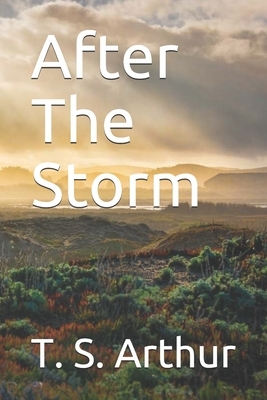 After The Storm by T. S. Arthur