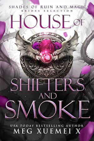 House of Shifter and Smoke by Meg Xuemei X