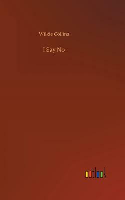 I Say No by Wilkie Collins