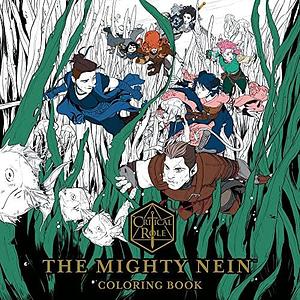 Critical Role: The Mighty Nein Coloring Book by Critical Role
