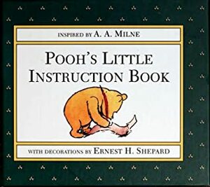 Pooh's Little Instruction Book by Ernest H. Shepard, Joan Powers, A.A. Milne