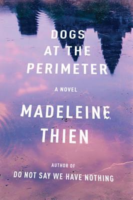 Dogs at the Perimeter by Madeleine Thien