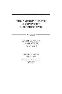 The American Slave: South Carolina Narratives Parts 1 and 2 Vol. 2 by Jules Rawick, Che Rawick