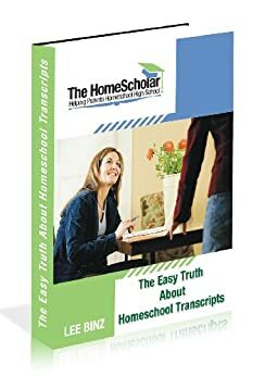 The Easy Truth About Homeschool Transcripts by Lee Binz