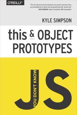 You Don't Know Js: This & Object Prototypes by Kyle Simpson