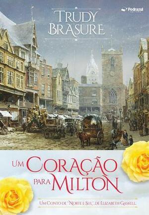 Um Coração para Milton by Trudy Brasure