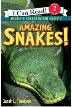 Amazing Snakes! (By: Sarah L. Thomson) published: March, 2007 by Sarah L. Thomson, Sarah L. Thomson