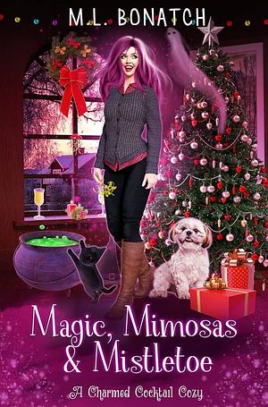 Magic, Mimosas & Mistletoe by M.L. Bonatch