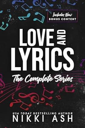 Love and Lyrics: The Complete Series by Nikki Ash, Nikki Ash