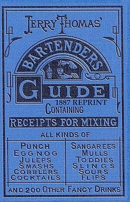 Jerry Thomas Bartenders Guide 1887 Reprint by Ross Bolton, Jerry Thomas