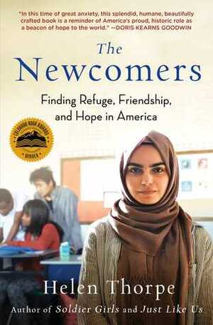 The Newcomers: Finding Refuge, Friendship, and Hope in an American Classroom by Helen Thorpe