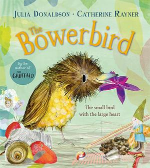 The Bowerbird by Julia Donaldson