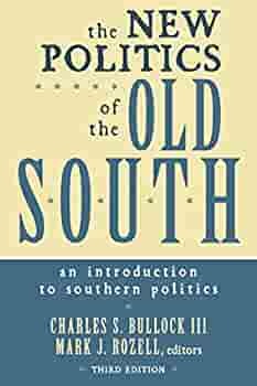 The New Politics Of The Old South: An Introduction To Southern Politics by Charles S. Bullock III