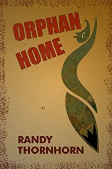 Orphan Home by Randy Thornhorn