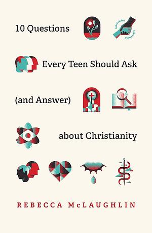 10 Questions Every Kid Should Ask (and Answer) Christianity by Rebecca McLaughlin