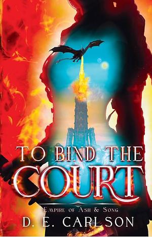 To Bind the Court by D.E. Carlson