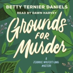 Grounds For Murder by Betty Ternier Daniels