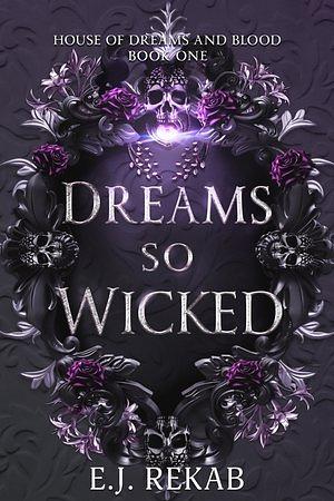 Dreams so Wicked by E.J. Rekab