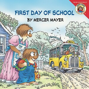 Little Critter: First Day of School by Mercer Mayer