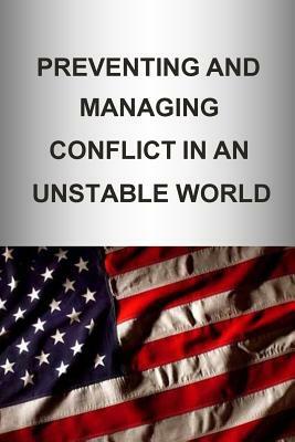 Preventing and Managing Conflict in an Unstable World by U. S. Army War College Press