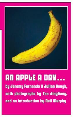 An Apple a Day ... by Jeremy Fernando, Neil Murphy, Julian Gough