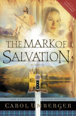 The Mark of Salvation: The Scottish Crown Series, Book 3 by Carol Umberger