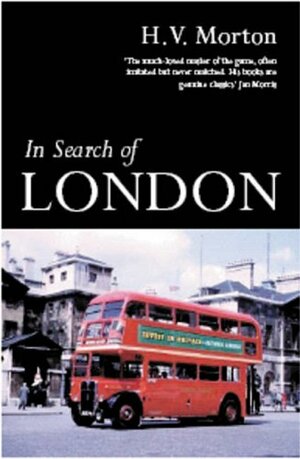 In Search of London. by H.V. Morton by H.V. Morton