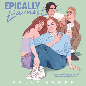 Epically Earnest by Molly Horan