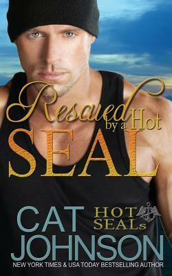 Rescued by a Hot SEAL: Hot SEALs by Cat Johnson