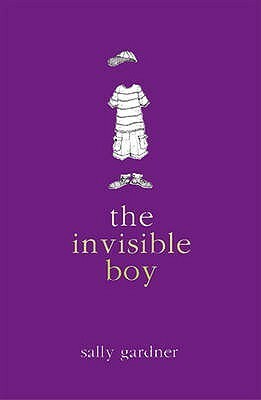 The Invisible Boy by Sally Gardner