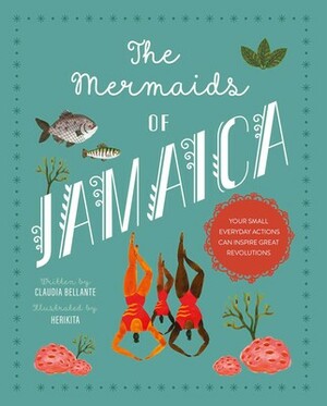 The Mermaids of Jamaica by Claudia Bellante