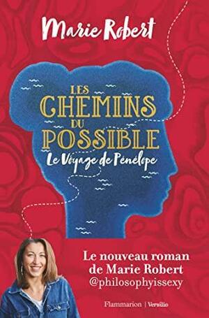 Les chemins du possible - Le voyage de Pénélope by Marie Robert