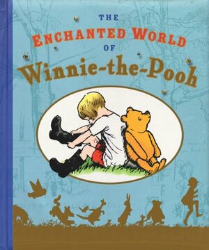 The Enchanted World of Winnie-the-Pooh by A.A. Milne