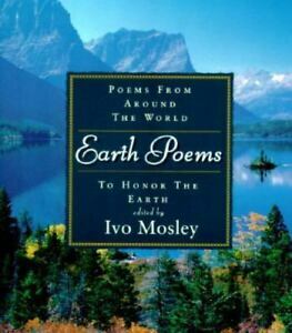 Earth Poems: Poems from Around the World to Honor the Earth by Ivo Mosley