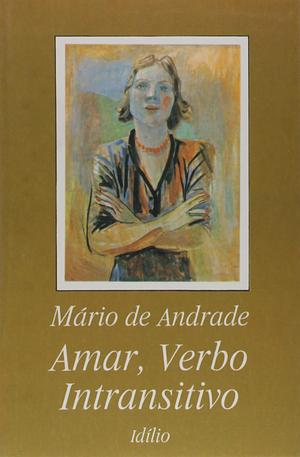 Amar, verbo intransitivo by Mário de Andrade