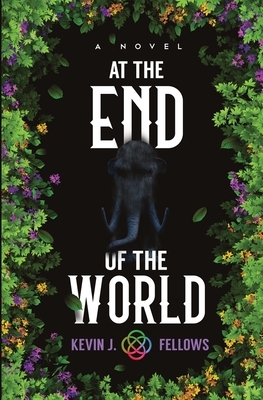 At the End of the World by Kevin J. Fellows