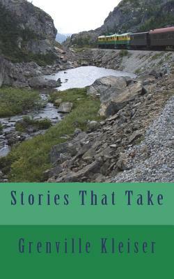 Stories That Take by Grenville Kleiser