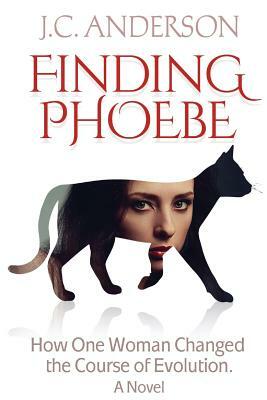 Finding Phoebe: How One Woman Changed the Course of Evolution by J. C. Anderson