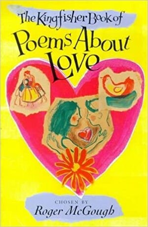 Kingfisher Book of Poems About Love by Roger McGough