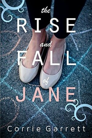 The Rise and Fall of Jane: A Modern Retelling of Jane Eyre by Corrie Garrett