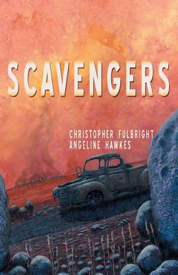 Scavengers by Angeline Hawkes, Christopher Fulbright