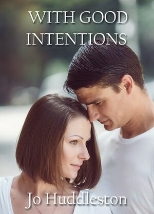 With Good Intentions by Jo Huddleston