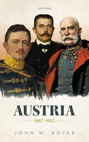 Austria 1867-1955 by John W. Boyer