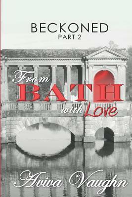 BECKONED, Part 2: From Bath with Love by Aviva Vaughn